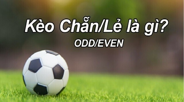 Chơi kèo chẵn lẻ bạn chỉ cần quan tâm tổng số bàn thắng hai đội ghi được