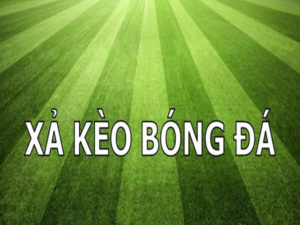 Thế nào là xả kèo bóng đá?